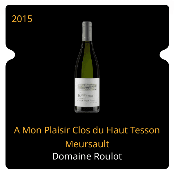 Roulot A Mon Plaisir Clos du Haut Tesson Meursault 2015