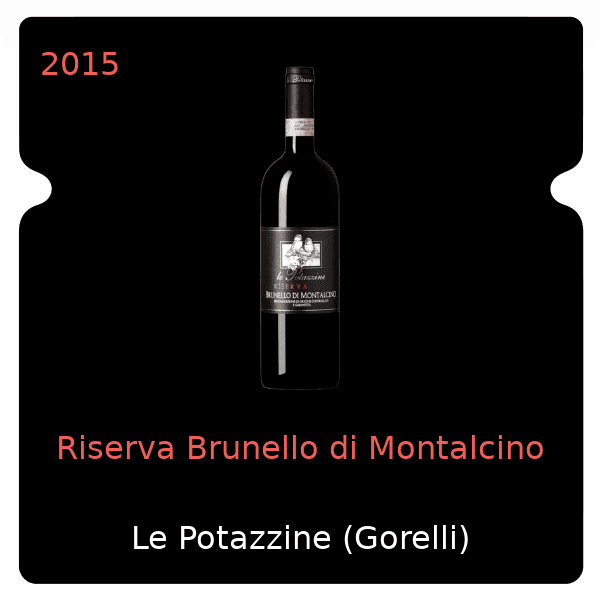 Potazzine (Gorelli) Riserva Brunello di Montalcino 2015