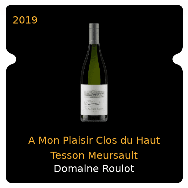 Roulot A Mon Plaisir Clos du Haut Tesson Meursault 2019