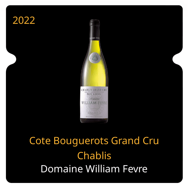 William Fevre Cote Bouguerots Grand Cru Chablis 2022