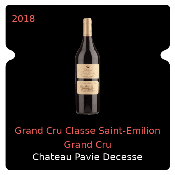 Pavie Decesse Grand Cru Classe Saint-Emilion Grand Cru 2018