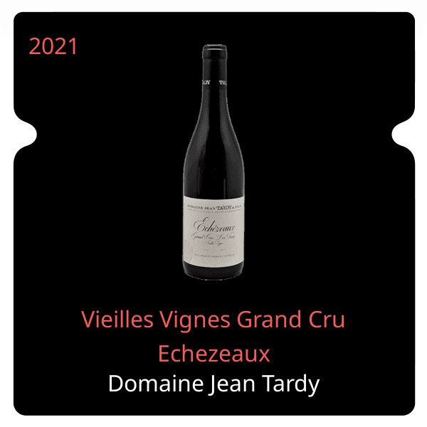 Jean Tardy Vieilles Vignes Grand Cru Echezeaux 2021