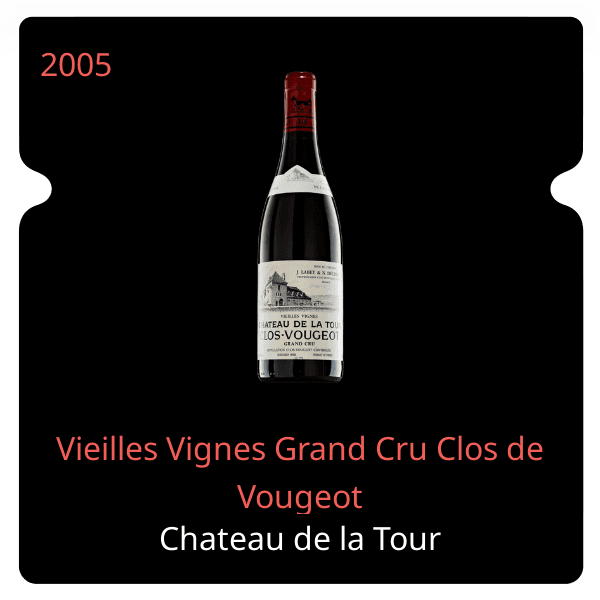 de la Tour Vieilles Vignes Grand Cru Clos de Vougeot 2005